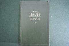 Книга "Вильгельм Гауф, сказки. Wilhelm Hauff. Marchen". Москва, 1949 год. На немецком.