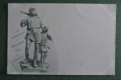 Старинная открытка, Памятник Вильгельму Теллю. Guillaume Tell, Altdorf. Начало XX века.
