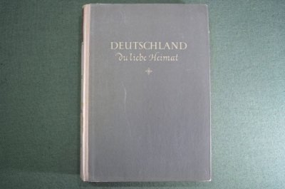 Книга "Германия, дорогая Родина. Deutschland du liebe Heimat". 1955 год. На немецком. #K7