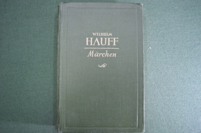 Книга "Вильгельм Гауф, сказки. Wilhelm Hauff. Marchen". Москва, 1949 год. На немецком. #K7
