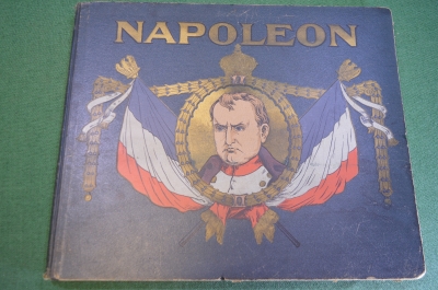 Книга иллюстрированный альбом "Наполеон Бонапарт От Корсики до Св. Елены". Германия. 1902 год. #K12